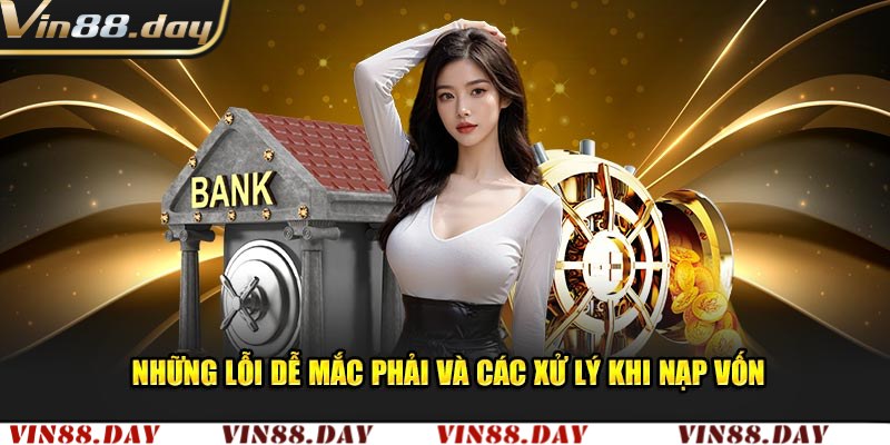 Các lỗi thường gặp khi nạp tiền Vin88